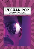 L'Ecran Pop Cinma-Karaok : Bohemian Rhapsody