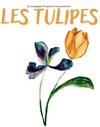 Les Tulipes - Al Andalus Théâtre