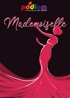 Mademoiselle, le nouveau spectacle musical de Podium Paris - MPAA / Saint-Germain