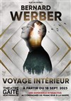 Bernard Werber : Voyage intérieur - Gaité Montparnasse