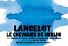 Lancelot, le chevalier de Merlin - Théâtre 13 / Glacière