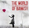 The World of Banksy - The World of Banksy