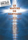 Le Maître de Santiago - Théâtre du Nord Ouest