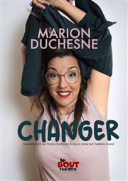 Marion Duchesne dans Changer Thtre Le Bout Affiche