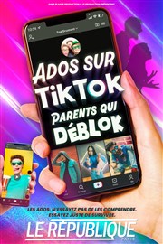 Ados sur TikTok, parents qui déblok Le Rpublique - Petite Salle Affiche