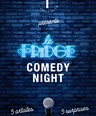 Fridge Comedy Night